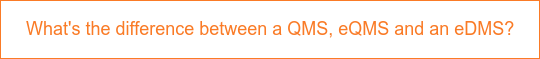 What's the difference between a QMS, eQMS and an eDMS?