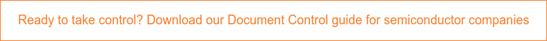 Ready to take control? Download our Document Control guide for semiconductor  companies