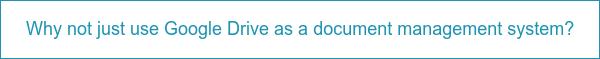 Why not just use Google Drive as a document management system?