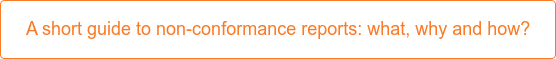 A short guide to non-conformance reports: what, why and how?